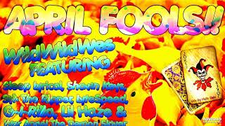 WildWildWes-APRIL FOOLS!! FT. Carey Means,Sleep Lyrical,Shawn Keys,SM,G-I-Rilla,Haze,W.A.T.D.S&amp;MC R