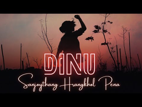 DINU | SANJOYTHANG HRANGKHOL PENA | OFFICIAL LYRICS VIDEO