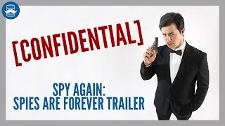 Spy Again: SPIES ARE FOREVER Trailer