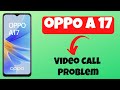 Oppo A17  Video Call Problem || Video Call Not Working Problem|| Video call issue{Tutorial}