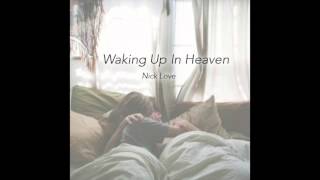 Nick Love - Waking Up In Heaven