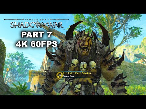MIDDLE EARTH SHADOW OF WAR Gameplay Walkthrough Part 7 - Middle Earth Shadow of War 4K 60FPS
