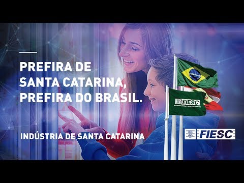FIESC – Consumidor Catarinense: Prefira de Santa Catarina, prefira do Brasil