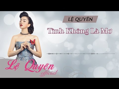 Tình không là mơ - Lệ Quyên