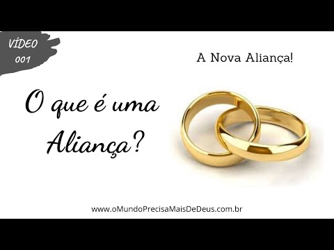 VÍDEO 001 ||  NOVA ALIANÇA ||  O QUE É UMA ALIANÇA?