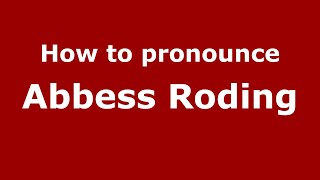How to pronounce Abbess Roding