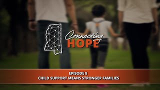 Connecting Hope: Ep 8 Child Support Means Stronger Families