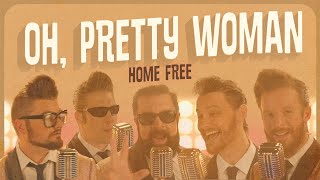 Home Free - Oh, Pretty Woman