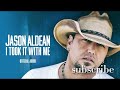 JASON ALDEAN - I TOOK IT WITH ME ( OFFICIAL AUDIO 2026 )