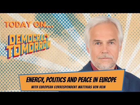Energy, Politics and Peace in Europe - With European Correspondent Matthias von Hein