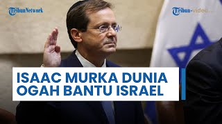 Presiden Israel Isaac Herzog Murka, Dunia Enggan Bantu Israel Perang dengan Hizbullah