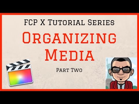 Organizing Media - Final Cut Pro 10.3 Tutorial - Part Two