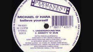 Michael O' Hara - Believe Yourself (Underground Mix)