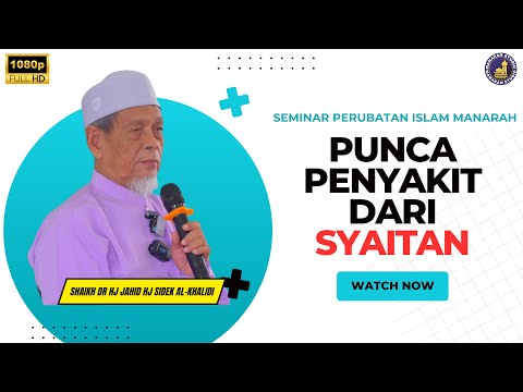 Diantara Punca Penyakit Dari Jin Dan Syaitan - Shaikh Dr Hj Jahid Hj Sidek Al-Khalidi