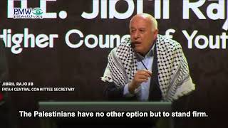 Jibril Rajoub saying Israel will disappear like the Nazis