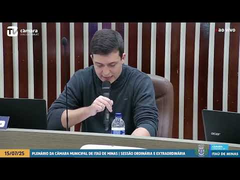 SESSÃO ORDINÁRIA E EXTRAORDINÁRIA DO DIA 15/07/2025