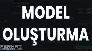 Model Oluşturma | Django ile Forum Projesi #4