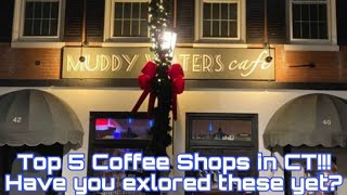 Top 5 Coffee Shops in CT!!! Have you exlored these yet