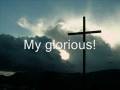 delirious- my glorious (with lyrics)