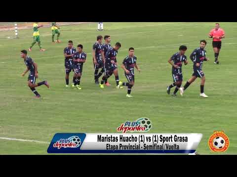 SPORT GRASA (1) vs (1) MARISTAS HUACHO - ETAPA PROVINCIAL - SEMIFINAL/VUELTA 2019.