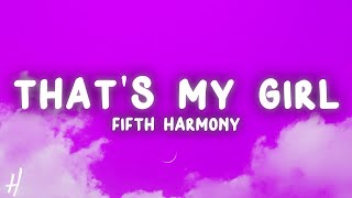 Fifth Harmony - That&#39;s My Girl (Lyrics)