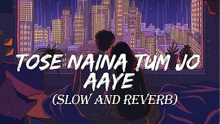 Tose Naina Tum Jo Aaye slow and reverb Mixtape l Armaan Malik Tulsi Kumar lorem lofi music