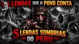 🇵🇪 LENDAS QUE O POVO CONTA | 5 LENDAS SOMBRIAS DO PERU