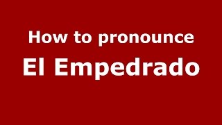 How to pronounce El Empedrado