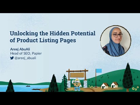 Unlocking the Hidden Potential of Product Listing Pages [MozCon 2022] — Areej AbuAli
