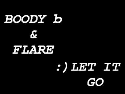 boody b &  flare - LET IT GO
