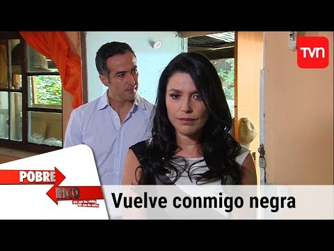 Vuelve conmigo Negra | Pobre rico - T1E203