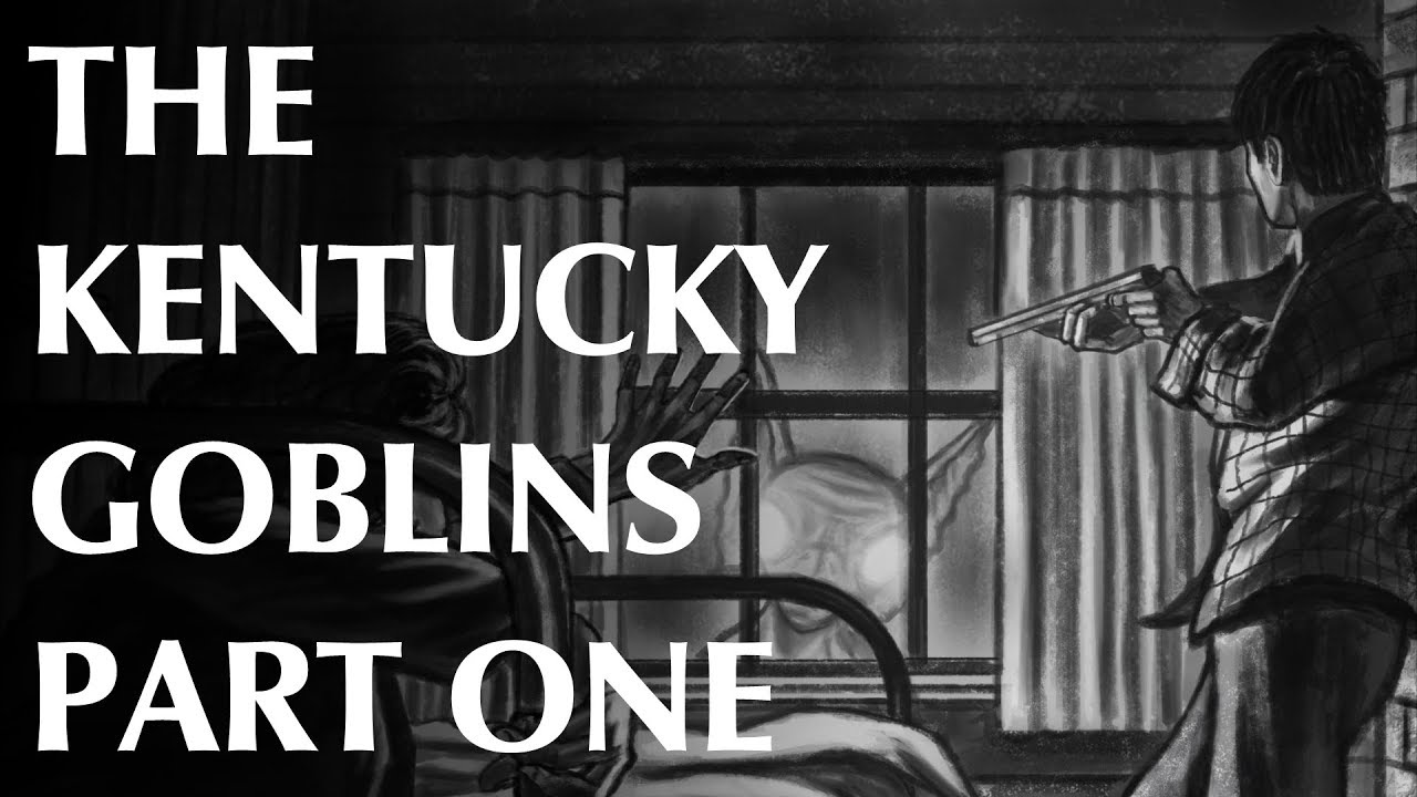 The Kentucky Goblins - Part One | Visitors