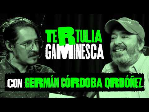 TERTULIA GAMINESCA - GERMÁN CÓRDOBA ORDÓÑEZ Y CORTAFUEGOS