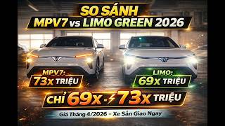 ✅SO SÁNH VinFast Vf MPV7 vs Limo Green 2026 | Giá Lăn Bánh Chỉ 69x - 73x Triệu Tháng 4!☎️0961257744 