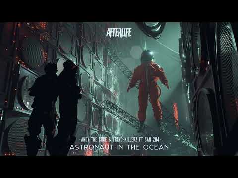 ANDY THE CORE & FRENCHKILLERZ FEAT. SAN284 - ASTRONAUT IN THE OCEAN