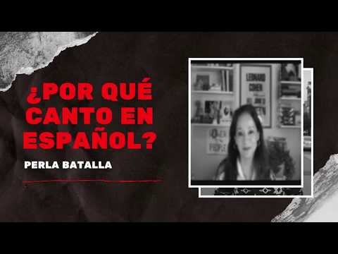 «¿Por qué canto en español?» - Perla Batalla