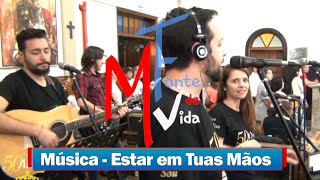 Música: "ESTAR EM TUAS MÃOS" -  Ministério Fonte de Vida-SJC.