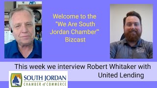 United Lending with Robert Whitaker - South Jordan Chamber BizCast