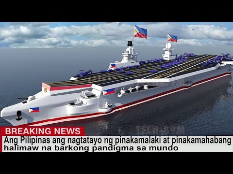 Ang Pilipinas ang nagtatayo ng pinakamalaki at pinakamahabang halimaw na barkong pandigma sa mundo