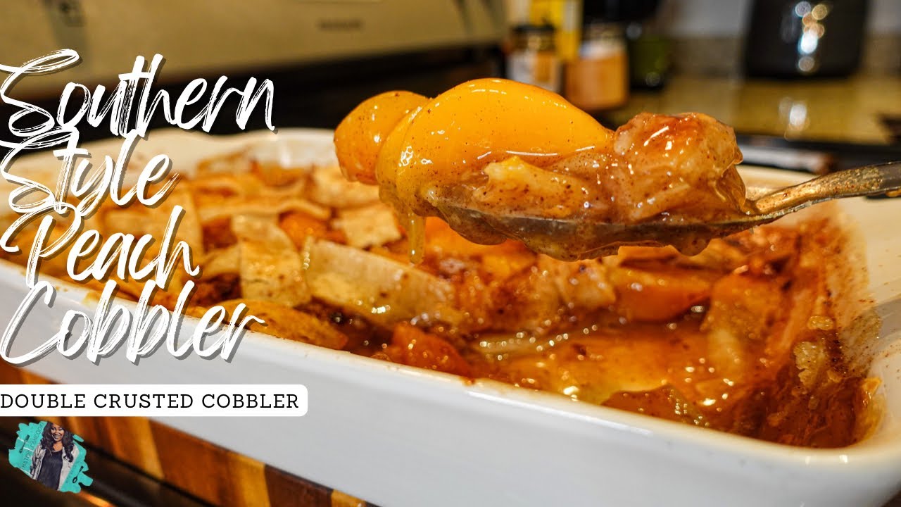 THE BEST SOUTHERN STYLE PEACH COBBLER | DOUBLE CRUST | EASY RECIPE TUTORIAL