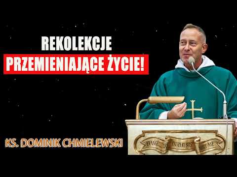 ks. Dominik Chmielewski  Cz. 1👉REKOLEKCJE PRZEMIENIAJĄCE ŻYCIE! Sąd Boga i sąd człowieka