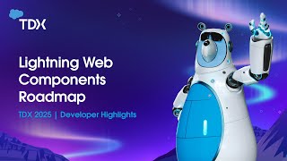 Lightning Web Components Roadmap | TDX 2025: Developer Highlights