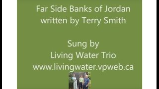 Living Water Trio ~ Far Side Banks of Jordan
