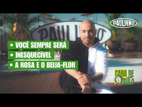 Paulinho - Você Sempre Será / Inesquecível / A Rosa e o Beija-Flor (Clipe Oficial) - Cara de Paulo