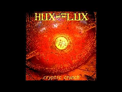 Hux flux - cryptic crunch (full album)(zoulou memories)