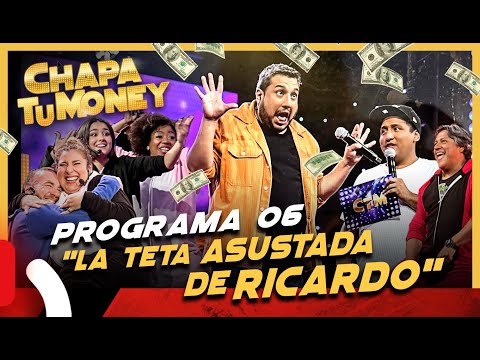 CHAPA TU MONEY - Programa 06 "La teta asustada de Ricardo" - ft. Joseph Argumedo
