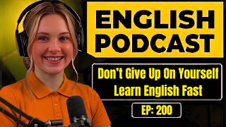 Don’t Give Up On Yourself | English Podcast for Easy English Conversation | Learn English Fast