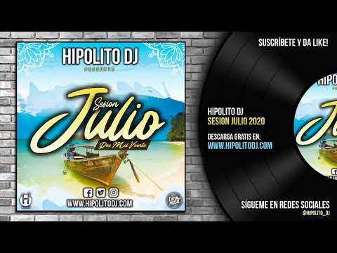 13.Hipolito Dj - Sesion Julio 2020 (Reggaeton, Latin, EDM)