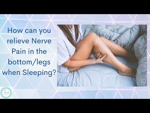 How can you relieve Nerve Pain in the bottom/legs when Sleeping?