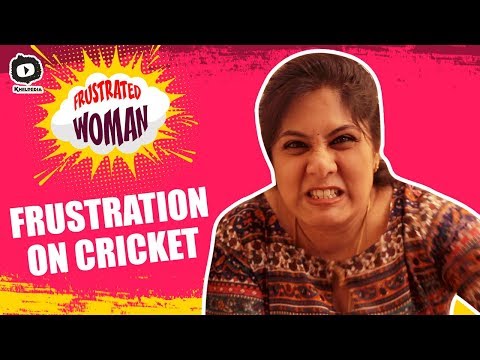 Frustrated Woman FRUSTRATION on Cricket | IPL 2019 | Latest Comedy Video | Sunaina | Khelpedia Video